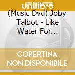 (Music Dvd) Joby Talbot - Like Water For Chocolate cd