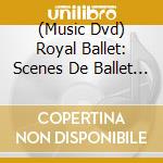 (Music Dvd) Royal Ballet: Scenes De Ballet / A Month In The Country / Rhapsody cd