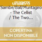 Cuthberson/Sambe/Ball/Muntagirov/Kaneko/+ - The Cellist / The Two Pigeons (4 Blu-Ray) cd