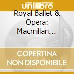 Royal Ballet & Opera: Macmillan Celebrated cd