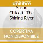 Susan Chilcott- The Shining River