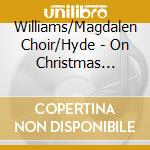 Williams/Magdalen Choir/Hyde - On Christmas Night cd