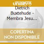 Dietrich Buxtehude - Membra Jesu Nostri cd