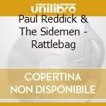 Paul Reddick & The Sidemen - Rattlebag cd musicale di Paul reddick & the s