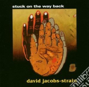 David Jacobs-Strain - Stuck On The Way Back cd musicale di Jacobs-strain David