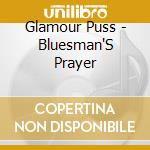 Glamour Puss - Bluesman'S Prayer cd musicale di GLAMOURPUSS