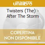 Twisters (The) - After The Storm cd musicale di THE TWISTERS