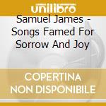 Samuel James - Songs Famed For Sorrow And Joy cd