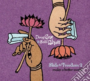 Doug Cox & Salil Bhatt - Slide To Freedom 2 cd musicale di COX DOUG & BHA