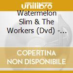 Watermelon Slim & The Workers (Dvd) - Live At Ground Zero Blues