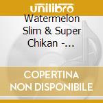 Watermelon Slim & Super Chikan - Okiesippi Blues cd musicale di Watermelon slim & su