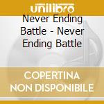 Never Ending Battle - Never Ending Battle cd