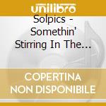 Solpics - Somethin' Stirring In The Burbs cd