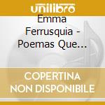 Emma Ferrusquia - Poemas Que Llegan Al Alma V.3 (Sentimientos Internos) cd musicale di Emma Ferrusquia