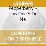Pepperberry - This One'S On Me cd