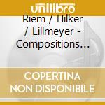 Riem / Hilker / Lillmeyer - Compositions For Guitar cd musicale