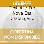 Denhoff / Pro Nova Ens Duisburger Philharmoniker - Mallarme Cycle / 12 Quartets For 12 Musicians (2 Cd) cd musicale