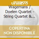 Wagemans / Doelen Quartet - String Quartet & Other Chamber Works cd musicale