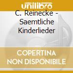 C. Reinecke - Saemtliche Kinderlieder cd