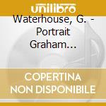Waterhouse, G. - Portrait Graham Waterhous cd