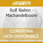 Rolf Riehm - Machandelboom cd