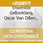 Ensemble Gelberklang, Oscar Van Dillen - Oscar Van Dillen: De Stad (Sacd) cd