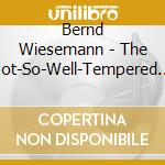 Bernd Wiesemann - The Not-So-Well-Tempered Piano - New Compositions For Toy Piano (Sacd) cd musicale di Bernd Wiesemann
