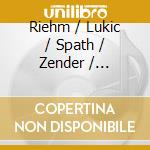 Riehm / Lukic / Spath / Zender / Sallaberger - Orchestral Works cd musicale di Riehm / Lukic / Spath / Zender / Sallaberger