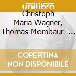 Christoph Maria Wagner, Thomas Mombaur - Christoph Maria Wagner: Piano Works (Sacd) cd musicale di Christoph Maria Wagner  Thomas Mombaur