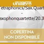 Tetraphonics/Sax.Quart. - Saxophonquartette/20.Jh. cd musicale