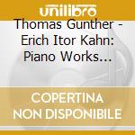 Thomas Gunther - Erich Itor Kahn: Piano Works (Sacd) cd musicale di Thomas Gunther