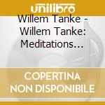 Willem Tanke - Willem Tanke: Meditations For Lent (Sacd) cd musicale di Willem Tanke