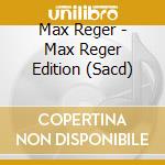 Max Reger - Max Reger Edition (Sacd) cd