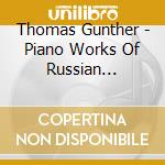 Thomas Gunther - Piano Works Of Russian Futurism (4 Cd) cd musicale di Thomas Gunther