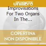 Improvisations For Two Organs In The Metropolitan Cathedral cd