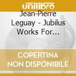 Jean-Pierre Leguay - Jubilus Works For Ensemble cd