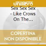Sex Sex Sex - Like Crows On The Slaughterhouse cd