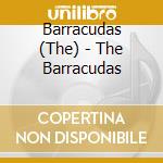 Barracudas (The) - The Barracudas cd musicale di Barracudas