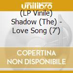 (LP Vinile) Shadow (The) - Love Song (7