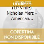 (LP Vinile) Nicholas Merz - American Classic lp vinile