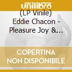 (LP Vinile) Eddie Chacon - Pleasure Joy & Happiness (Blue Vinyl) vinile