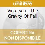 Vintersea - The Gravity Of Fall cd musicale