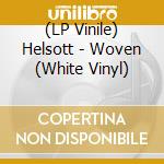 (LP Vinile) Helsott - Woven (White Vinyl) vinile