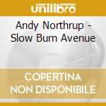 Andy Northrup - Slow Burn Avenue cd
