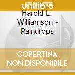 Harold L. Williamson - Raindrops cd