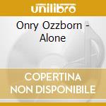 Onry Ozzborn - Alone cd musicale di Onry Ozzborn