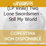 (LP Vinile) Two Lone Swordsmen - Still My World vinile