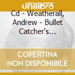 Cd - Weatherall, Andrew - Bullet Catcher's Apprentice cd