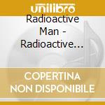 Radioactive Man - Radioactive Man cd musicale di Radioactive Man