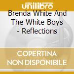 Brenda White And The White Boys - Reflections cd